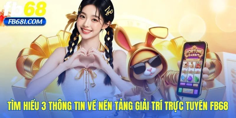 tim-hieu-3-thong-tin-ve-nen-tang-giai-tri-truc-tuyen-fb68